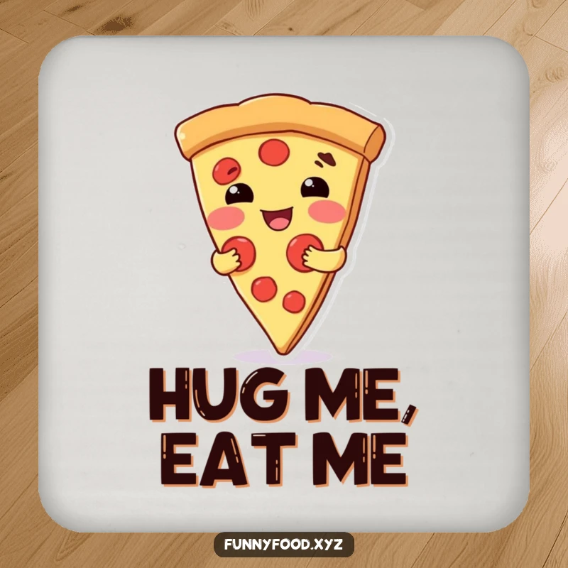 Funny drink coaster featuring a delighted pizza slice character offering a warm, comforting hug to protect surfaces.