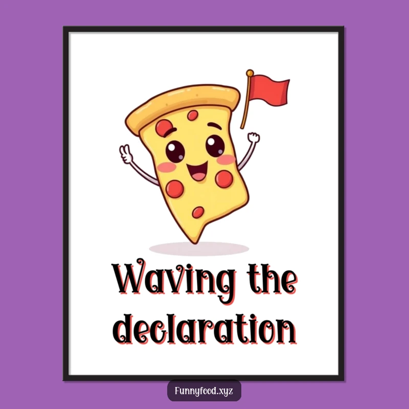 Funny Pizza Slice Waving Flag Poster: Vibrant Wall Art for a Cheerful, Humorous Home