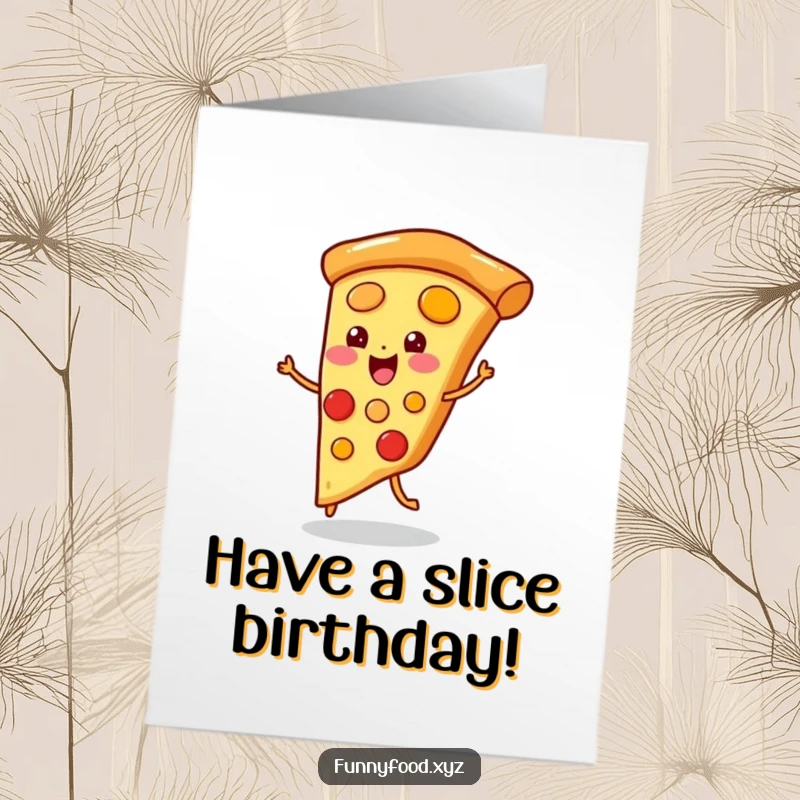 Funny Free Printable Birthday Card: A cheerful pizza slice performing a lively jig, celebrating a birthday with gusto.