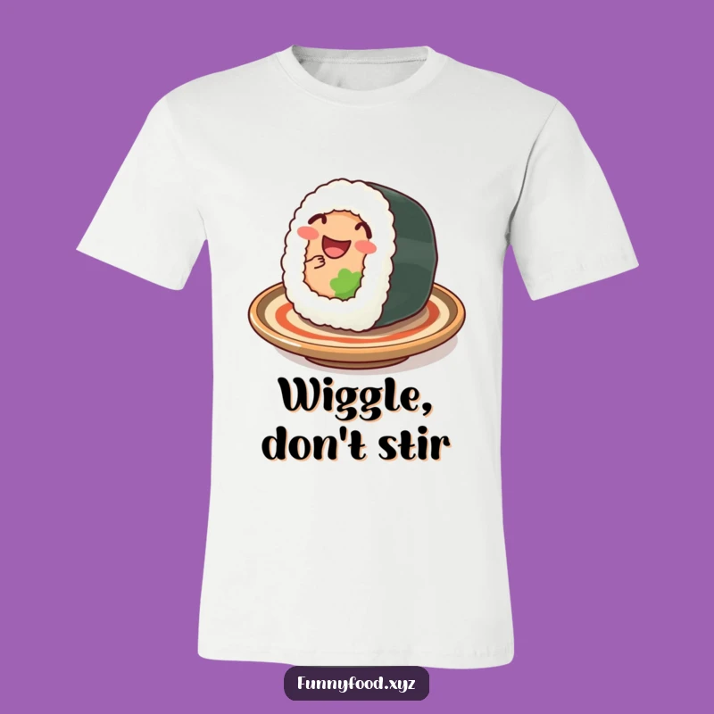 Funny Sushi Wiggle T-Shirt: Happy Roll Design, Awesome Humorous Gift